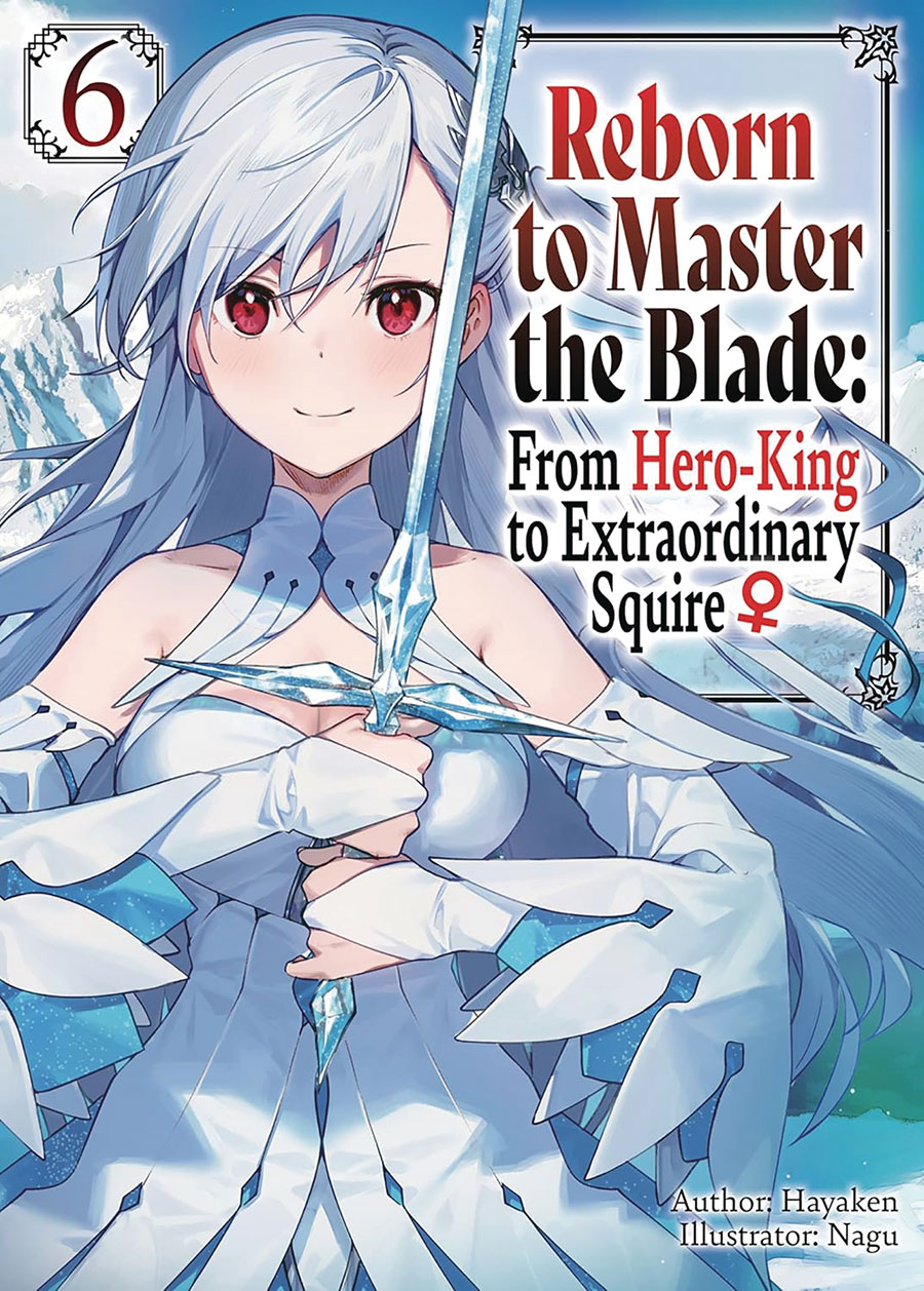 Reborn To Master The Blade From Hero-King To Extraordinary Squire Light Novel Vol 6