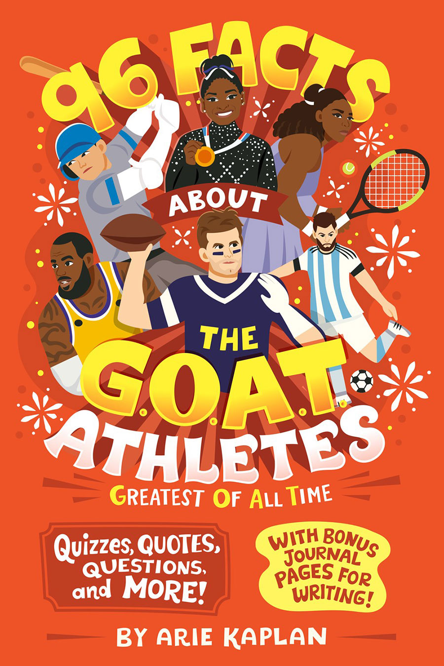 96 Facts About The G.O.A.T. Athletes (Greatest Of All Time) Quizzes Quotes Questions And More With Bonus Journal Pages For Writing TP