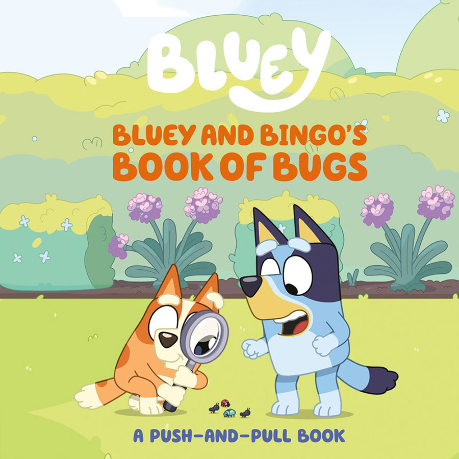 Bluey And Bingos Book Of Bugs A Push-And-Pull Book HC