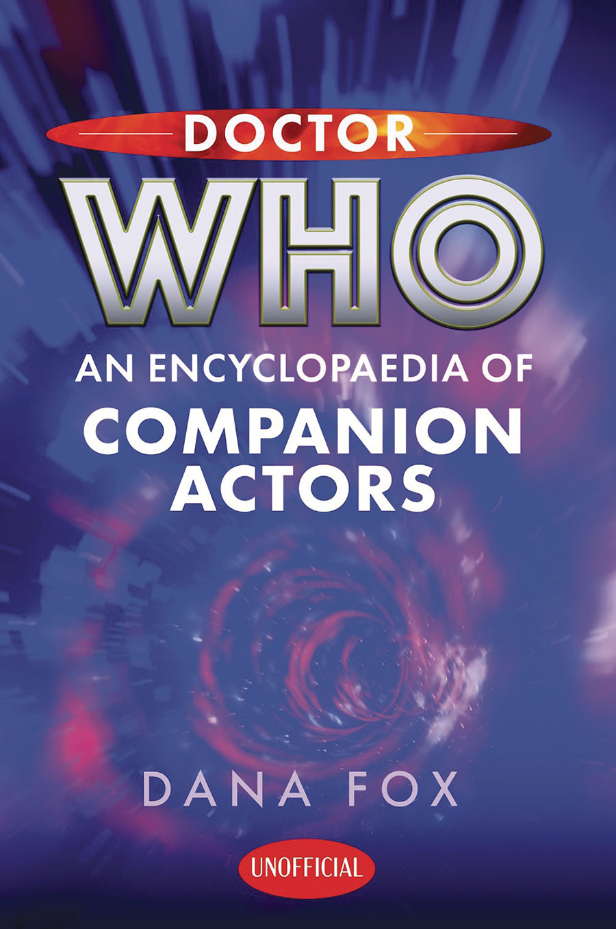 Doctor Who An Encyclopaedia Of Companion Actors HC