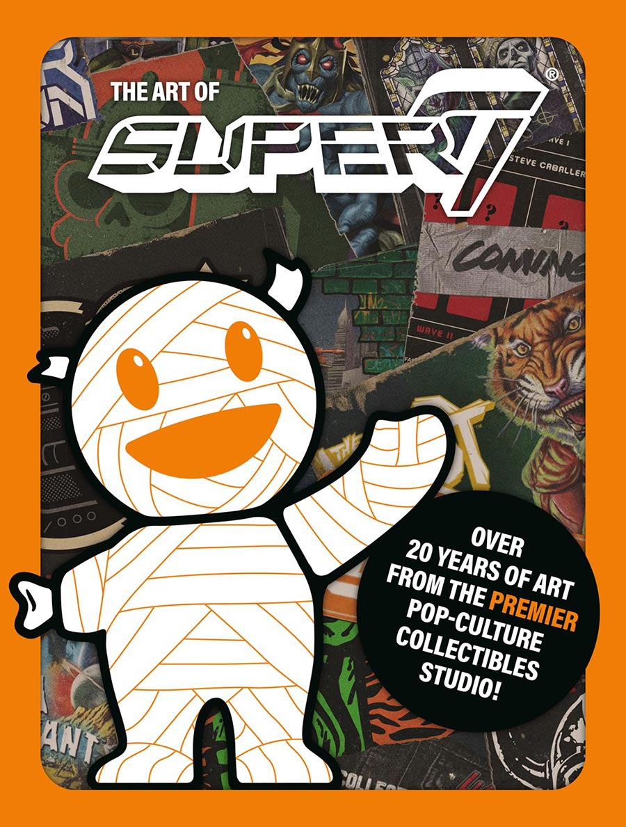 Art Of Super7 Over 20 Years Of Art From The Premier Pop-Culture Collectibles Studio HC