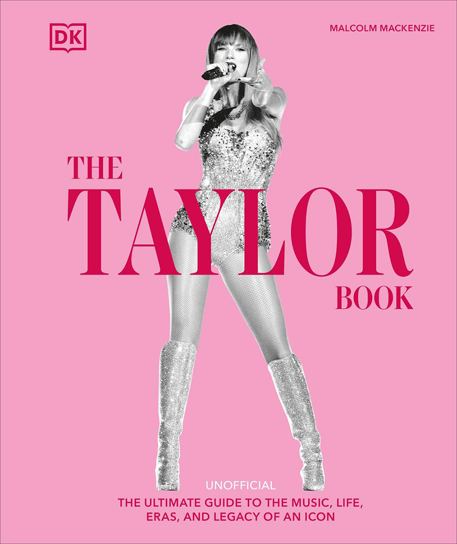 Taylor Book The Ultimate Guide To The Music Life Eras And Legacy Of An Icon HC