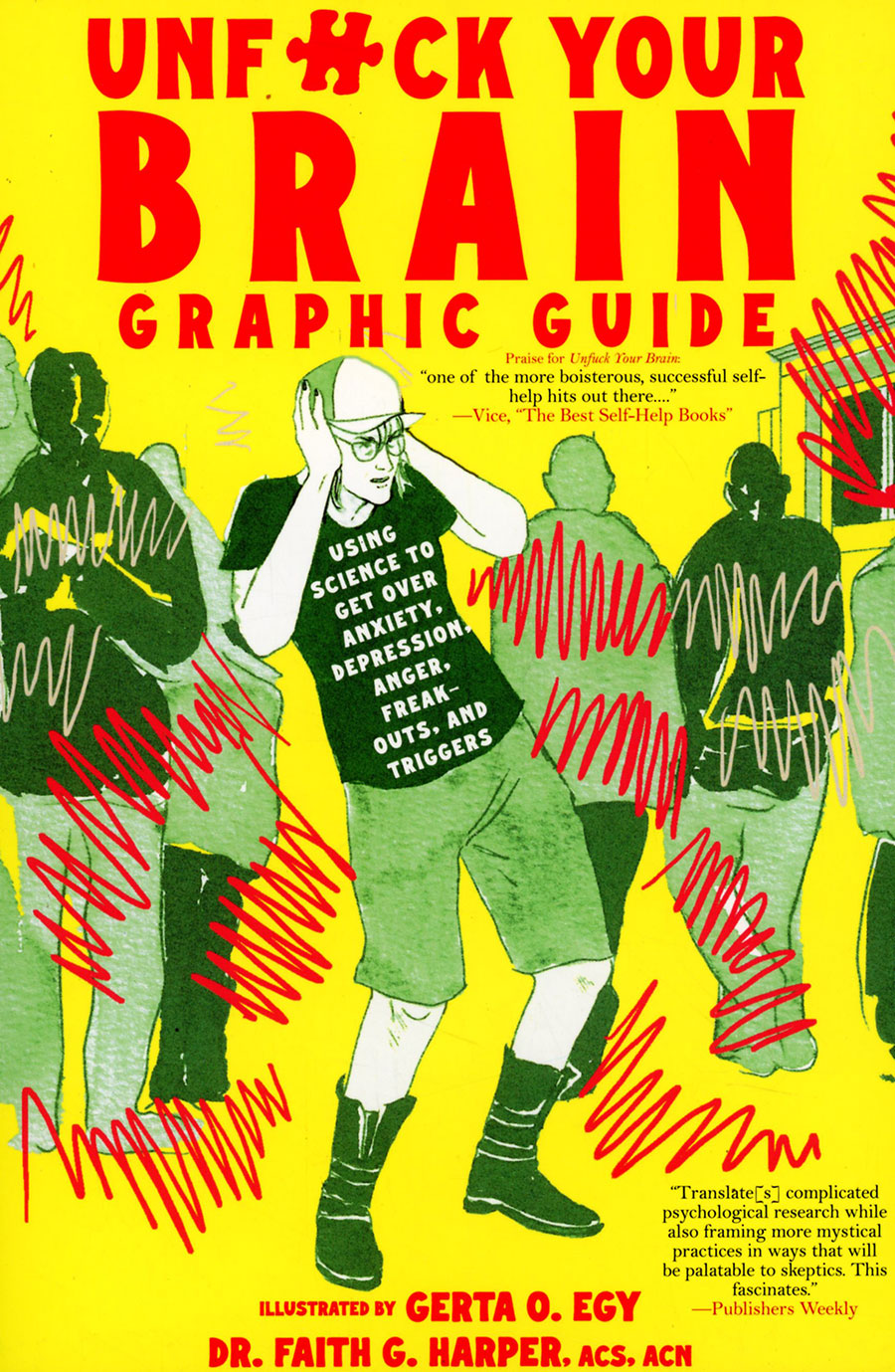 Unf**k Your Brain Graphic Guide Using Science To Get Over Anxiety Depression Anger Freak-Outs And Triggers GN