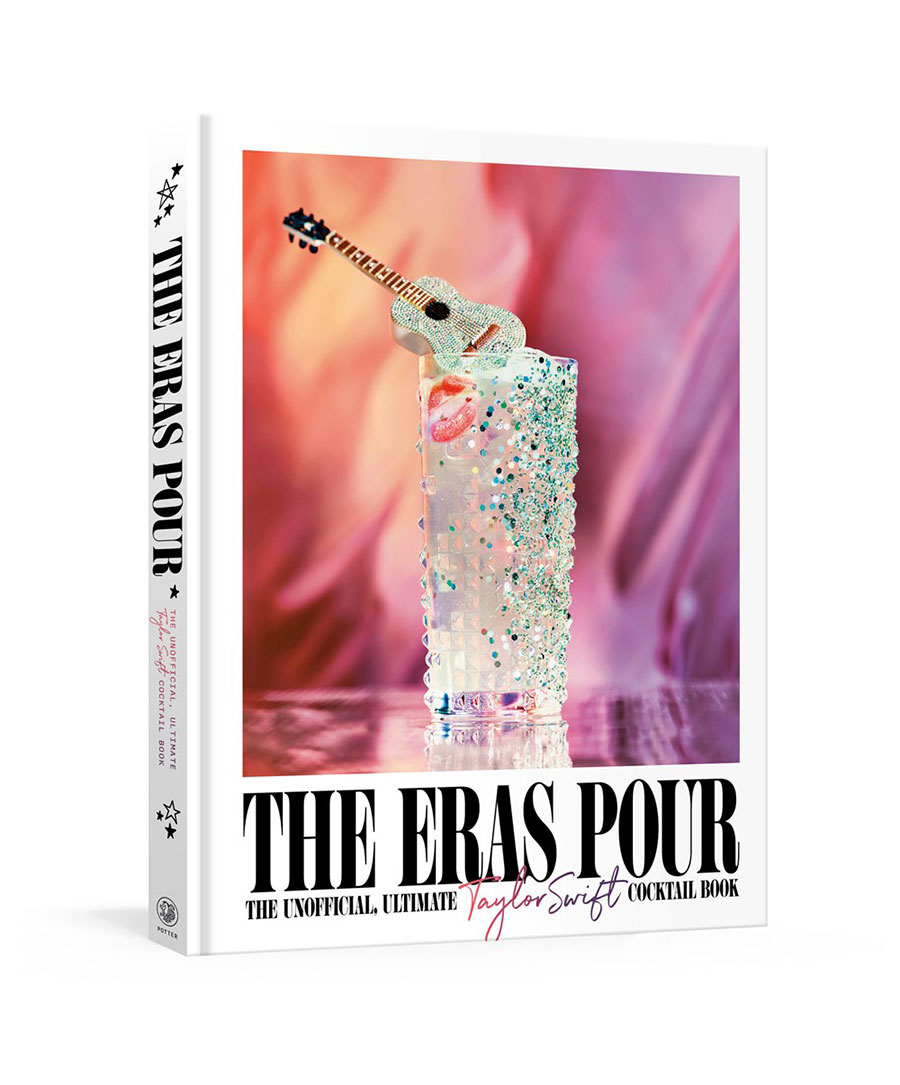 Eras Pour The Unofficial Ultimate Taylor Swift Cocktail Book HC