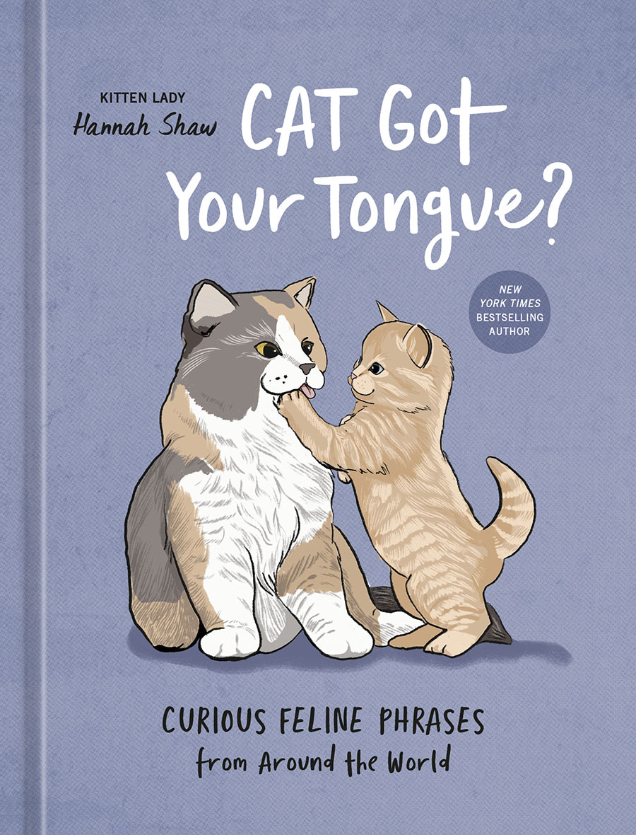 Cat Got Your Tongue Curious Feline Phrases From Around The World HC