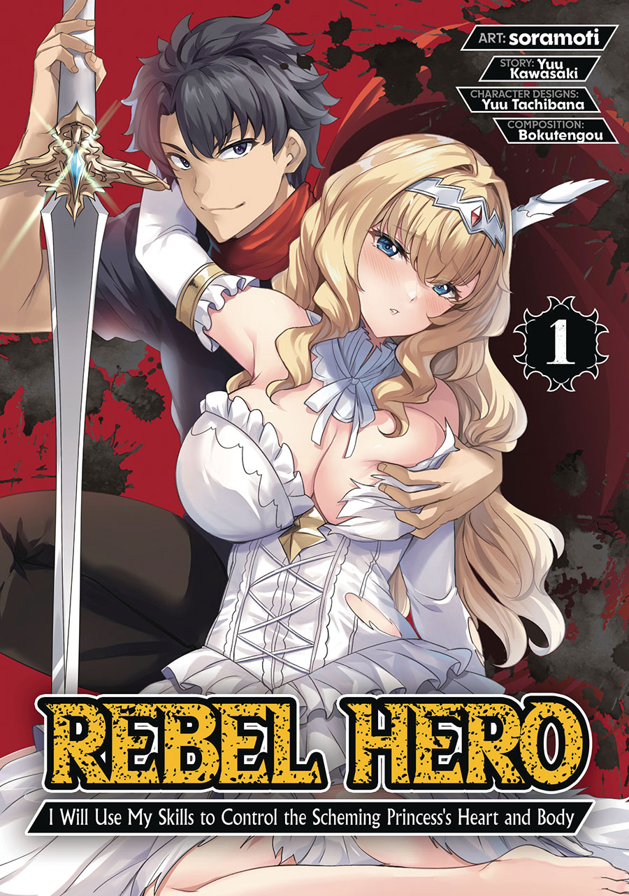 Rebel Hero I Will Use My Skills To Control The Scheming Princesss Heart And Body Vol 1 GN