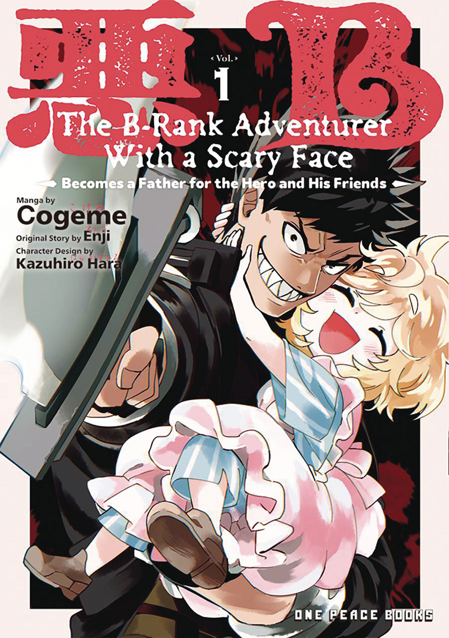 B-Rank Adventurer With A Scary Face Becomes A Father For The Hero And His Friends Vol 1 GN