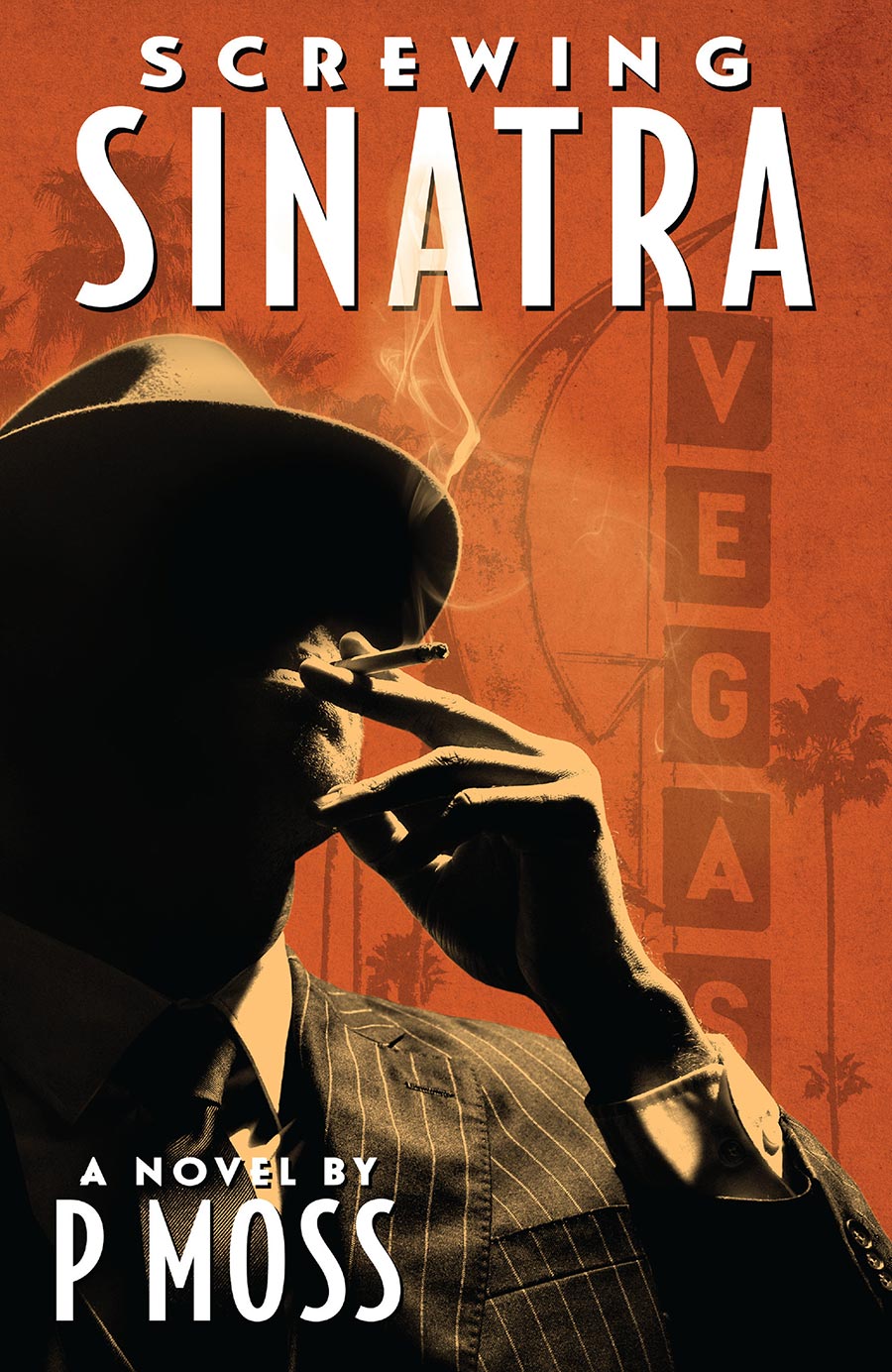 Screwing Sinatra A Novel TP