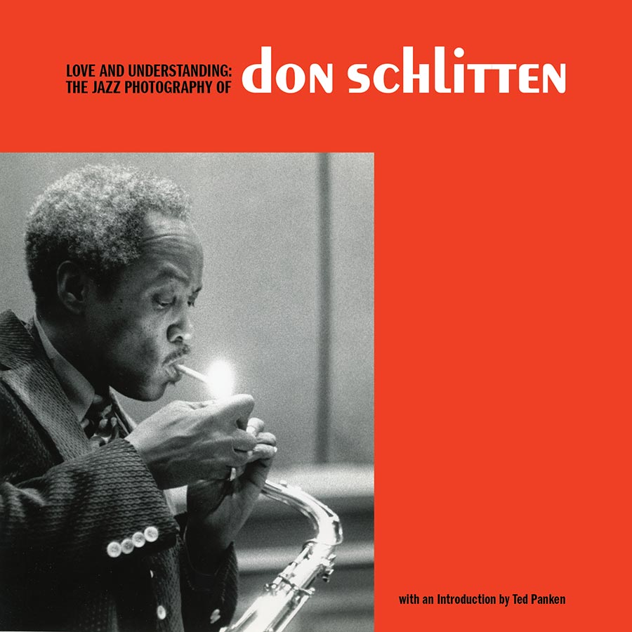 Love And Understanding The Jazz Photography Of Don Schlitten HC