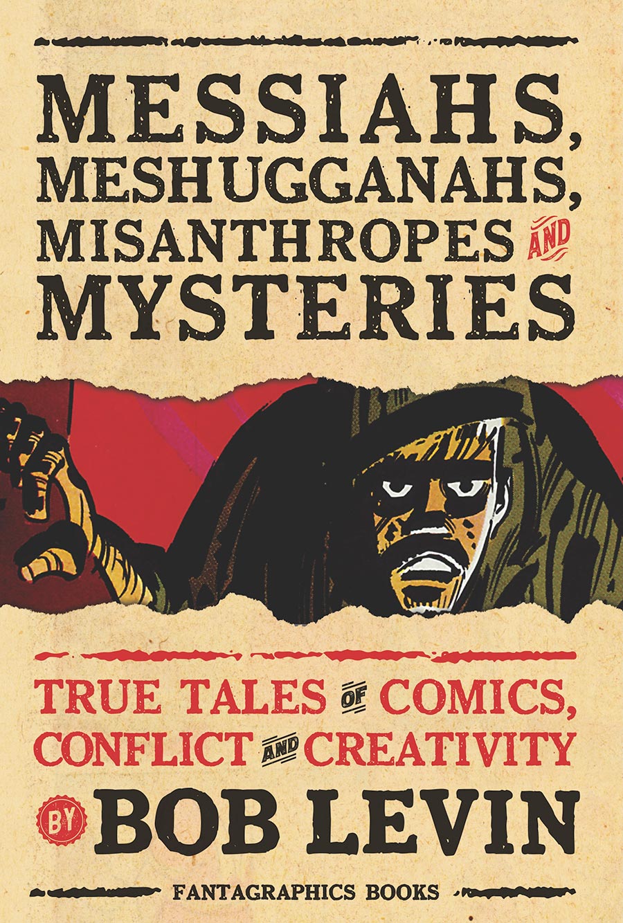 Messiahs Meshugganahs Misanthropes And Mysteries True Tales Of Comics Conflict And Creativity By Bob Levin TP