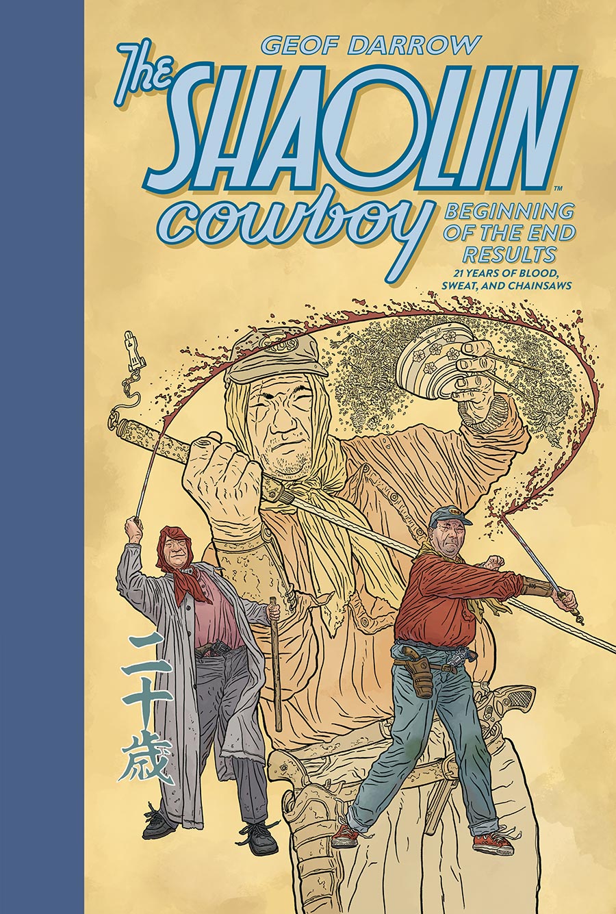 Shaolin Cowboy Beginning Of The End Results 21 Years Of Blood Sweat And Chainsaws HC