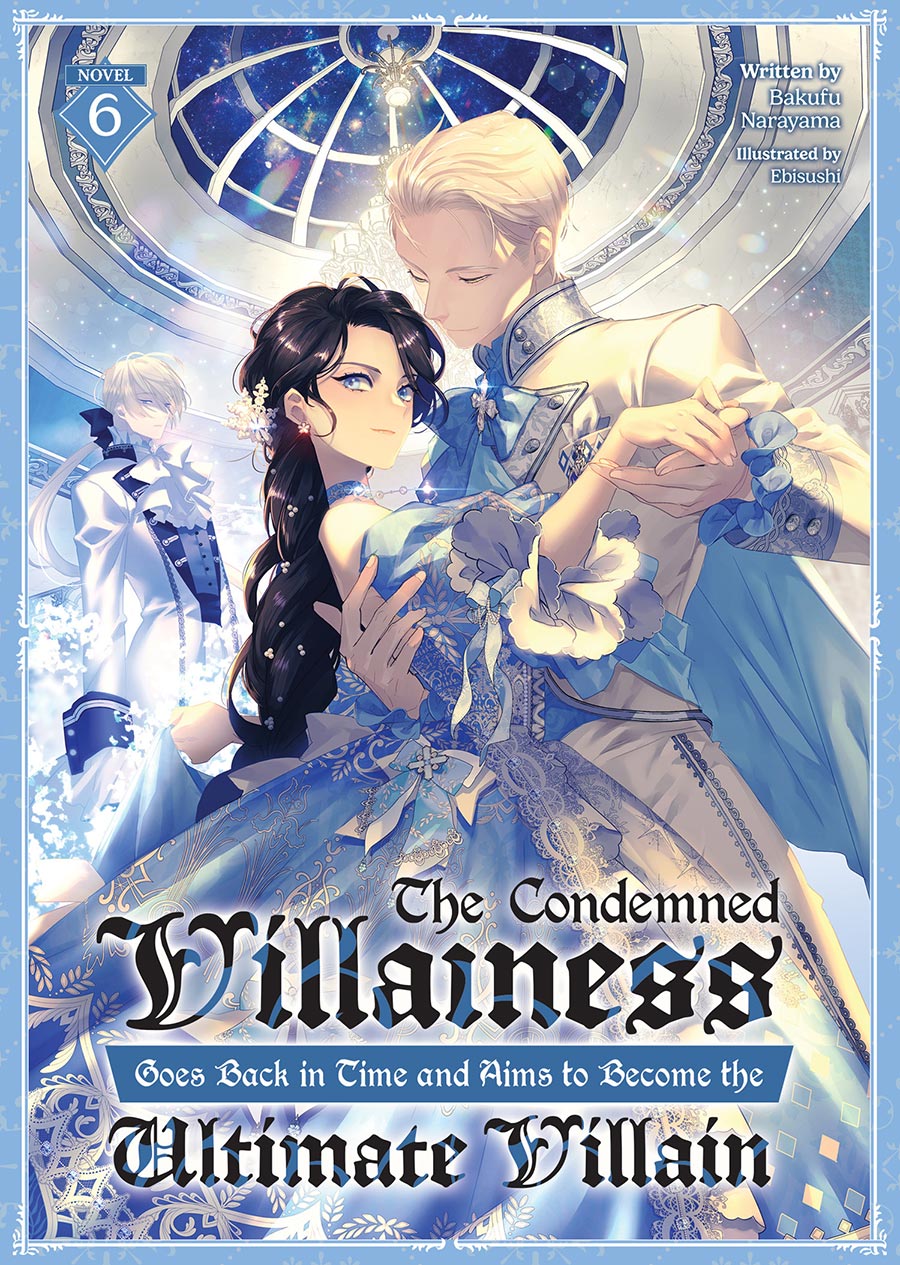 Condemned Villainess Goes Back In Time And Aims To Become The Ultimate Villain Light Novel Vol 6