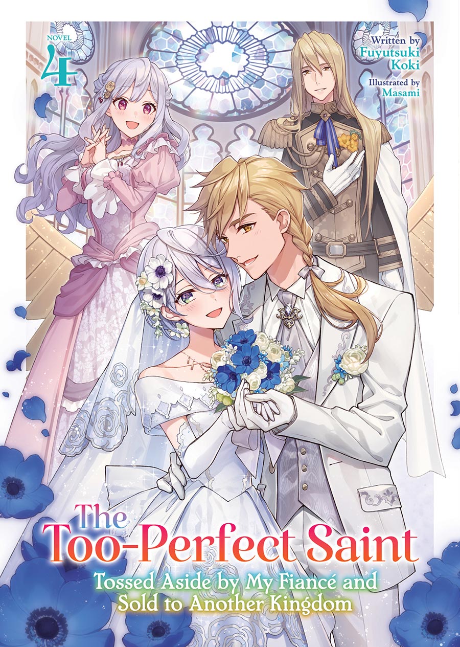 Too-Perfect Saint Tossed Aside By My Fiance And Sold To Another Kingdom Light Novel Vol 4