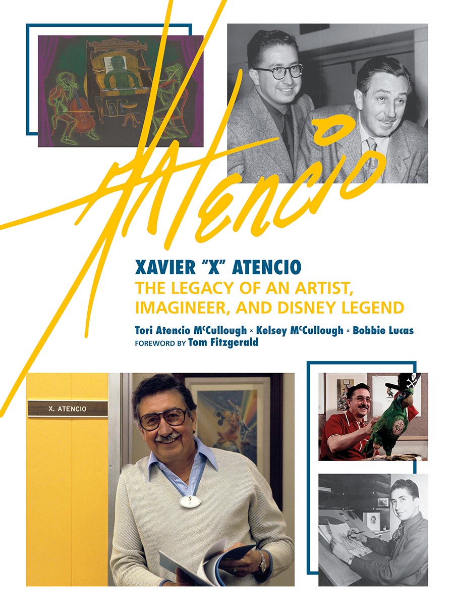 Xavier X Atencio The Legacy Of An Artist Imagineer And Disney Legend HC