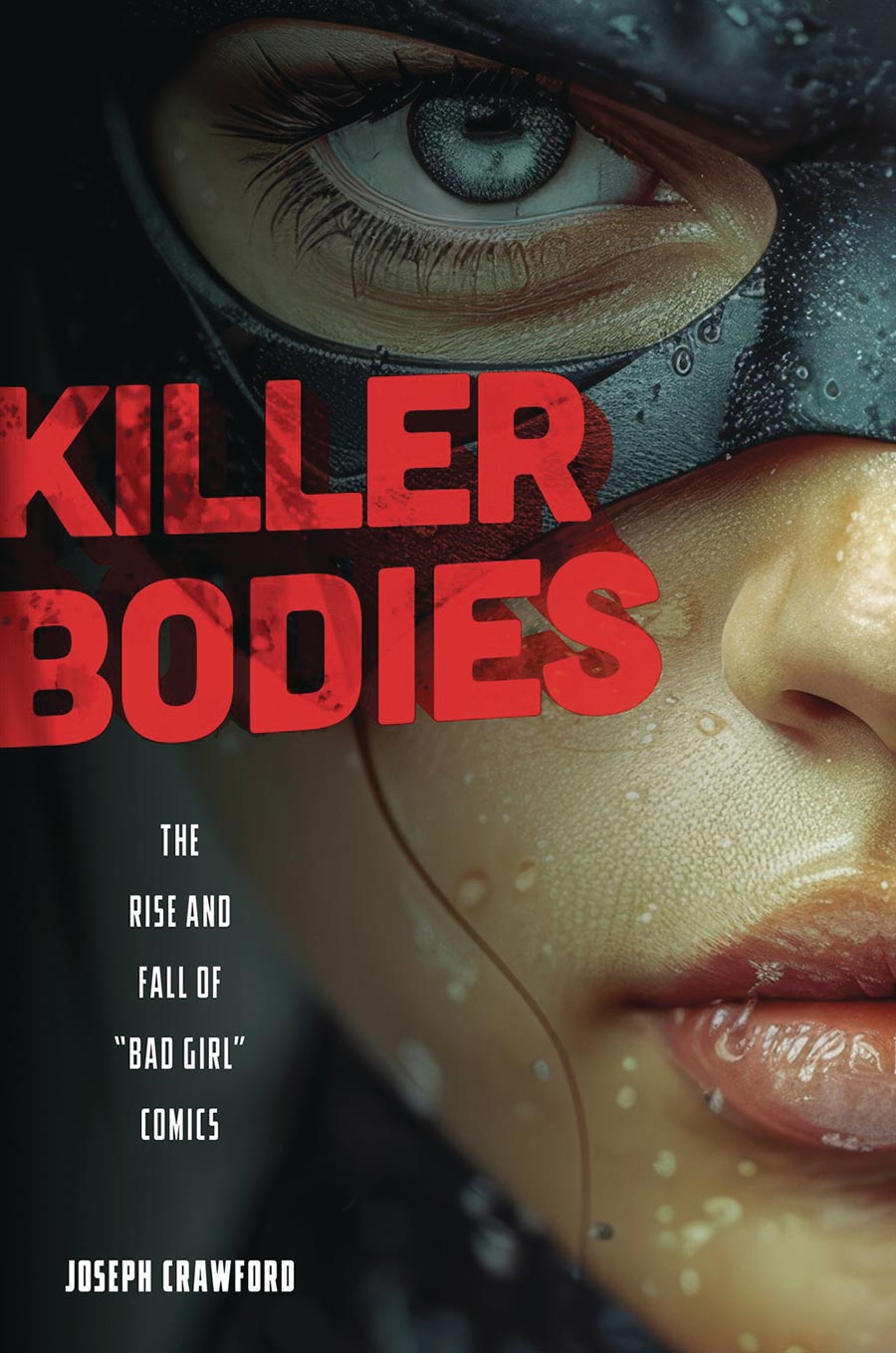 Killer Bodies The Rise And Fall Of Bad Girl Comics SC