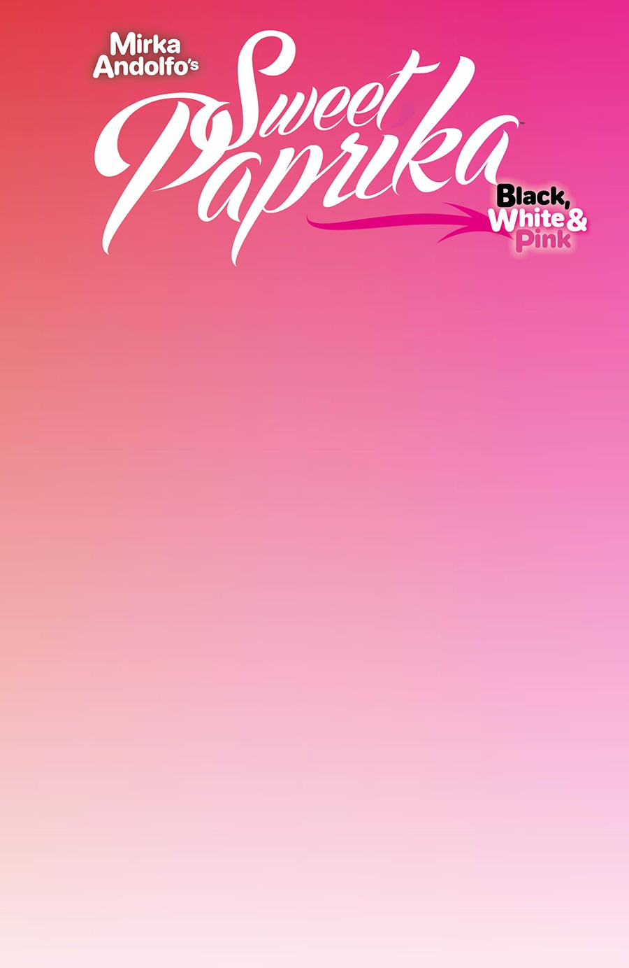 Mirka Andolfos Sweet Paprika Black White & Pink Holiday Special #1 (One Shot) Cover F Variant Blank Cover
