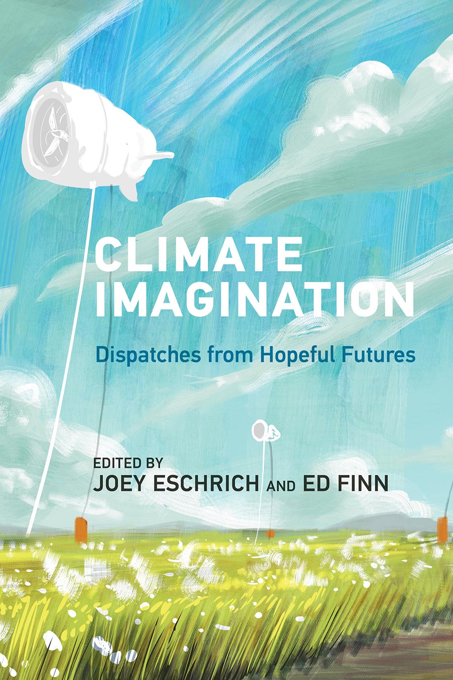 Climate Imagination Dispatches From Hopeful Futures TP
