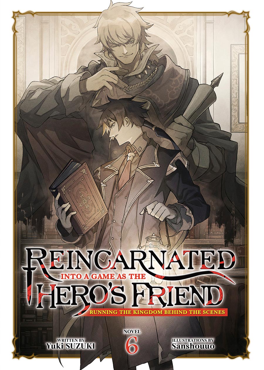 Reincarnated Into A Game As The Heros Friend Running The Kingdom Behind The Scenes Light Novel Vol 6