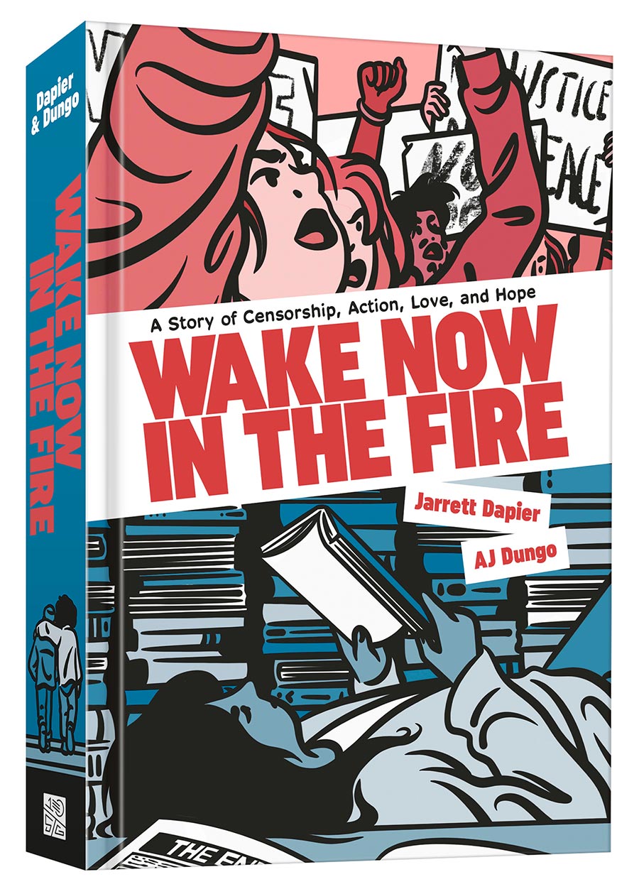 Wake Now In The Fire A Story Of Censorship Action Love And Hope A Graphic Novel HC