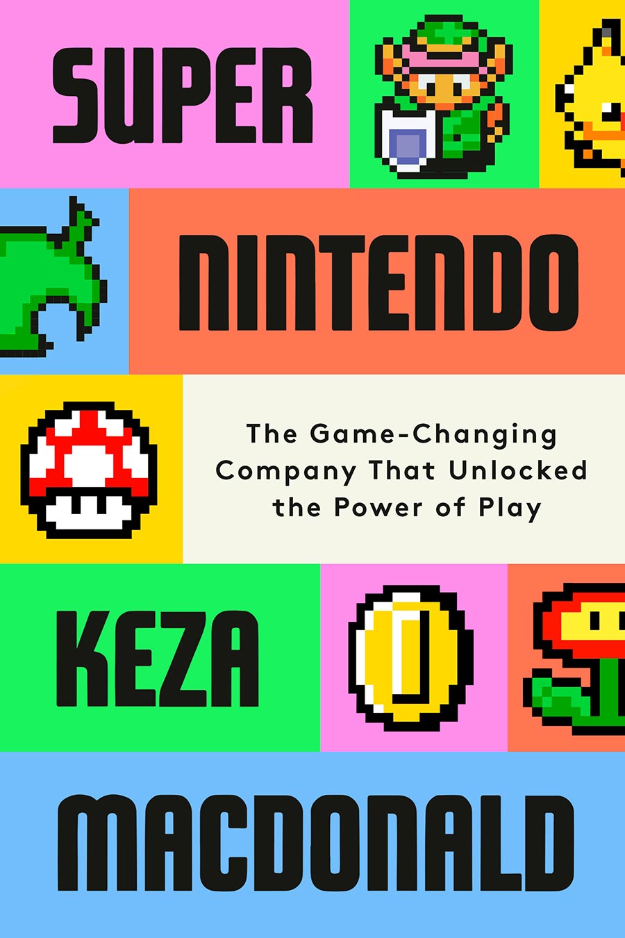 Super Nintendo The Game-Changing Company That Unlocked The Power Of Play HC