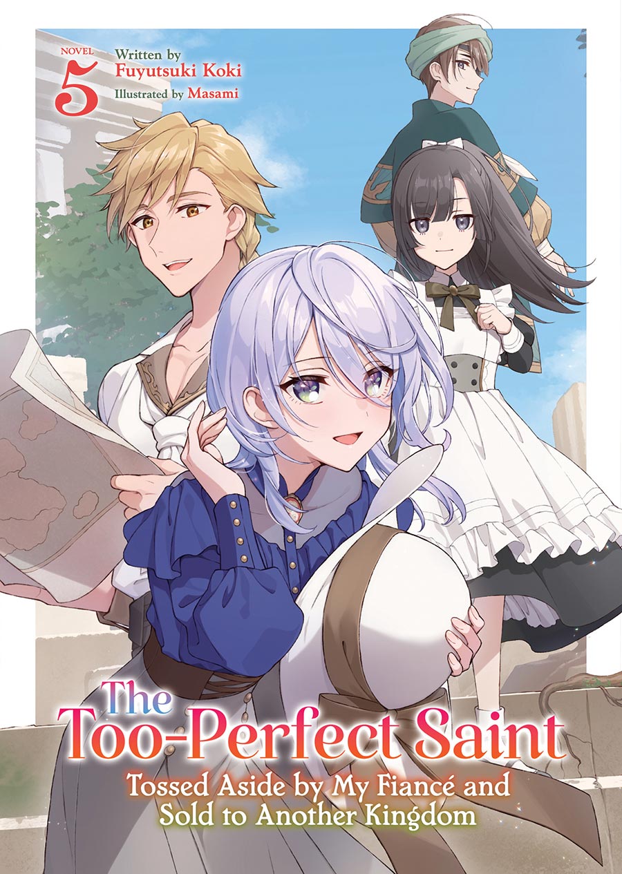 Too-Perfect Saint Tossed Aside By My Fiance And Sold To Another Kingdom Light Novel Vol 5