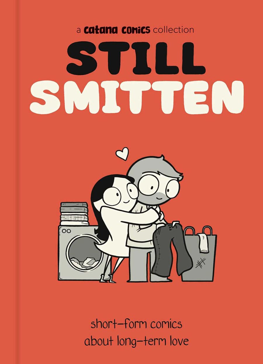 Still Smitten Short-Form Comics About Long-Term Love A Catana Comics Collection HC