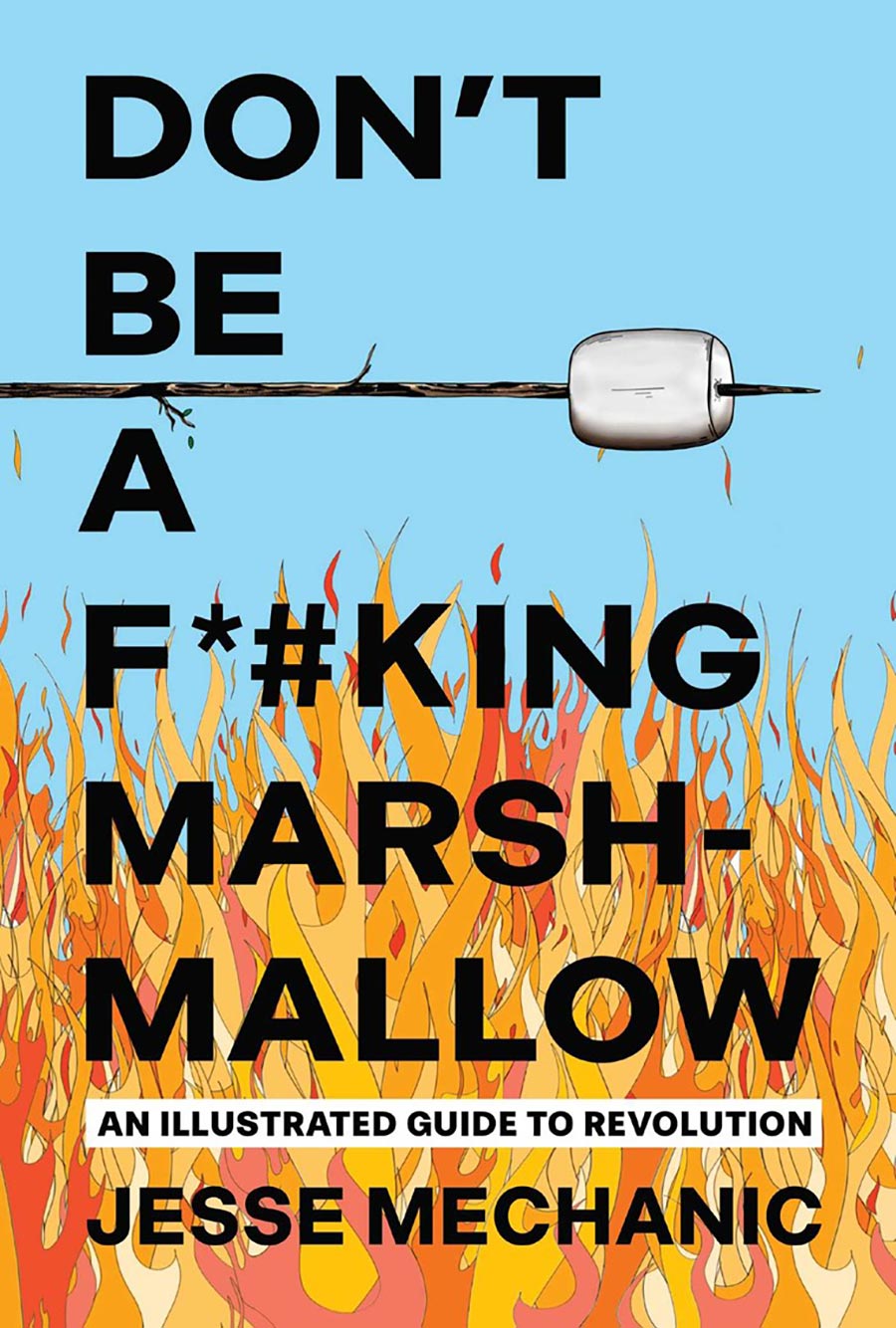Dont Be A F*#king Marshmallow An Illustrated Guide To Revolution TP