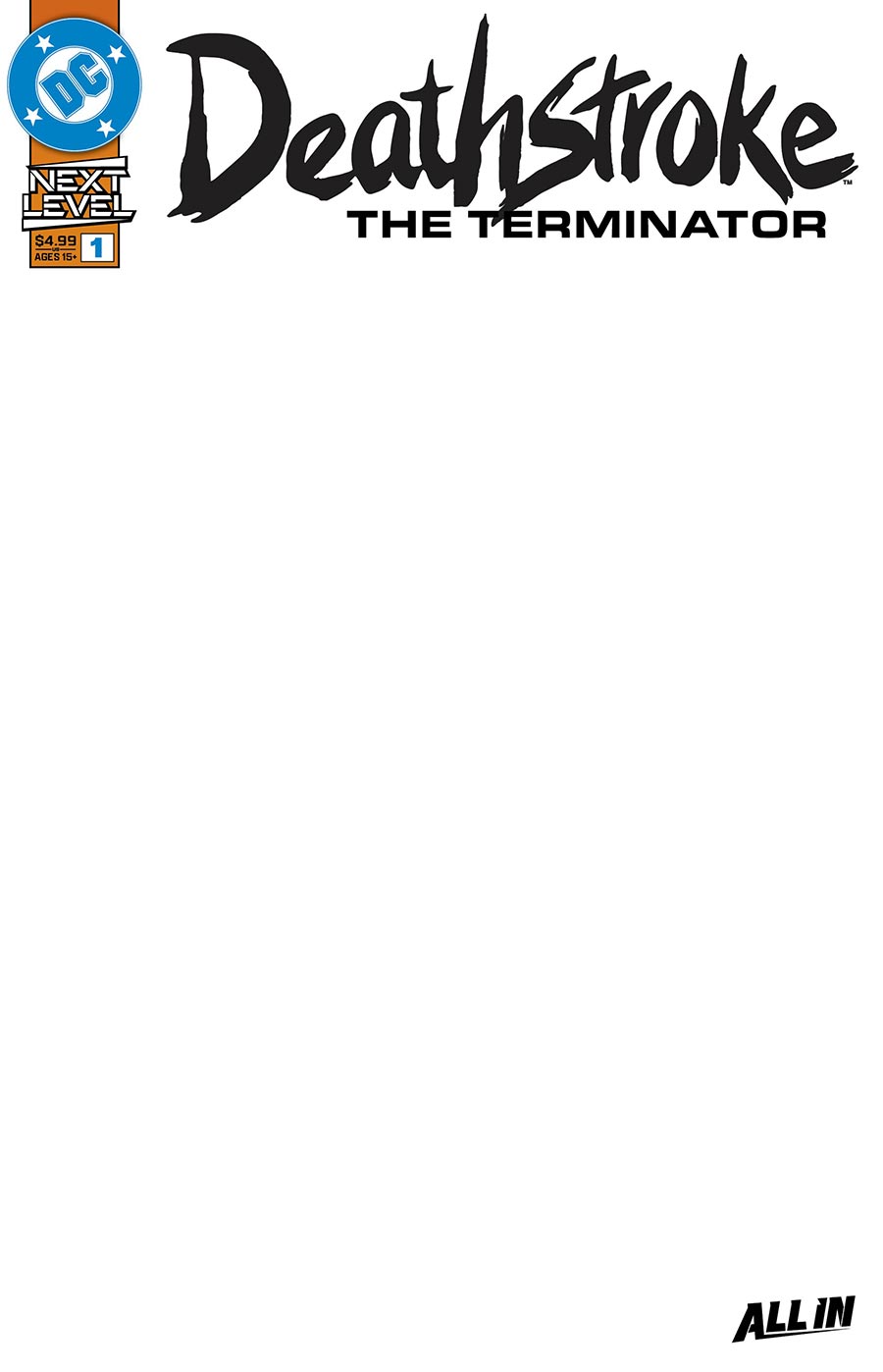 Deathstroke The Terminator Vol 2 #1 Cover F Variant Blank Card Stock Cover (DC Next Level)