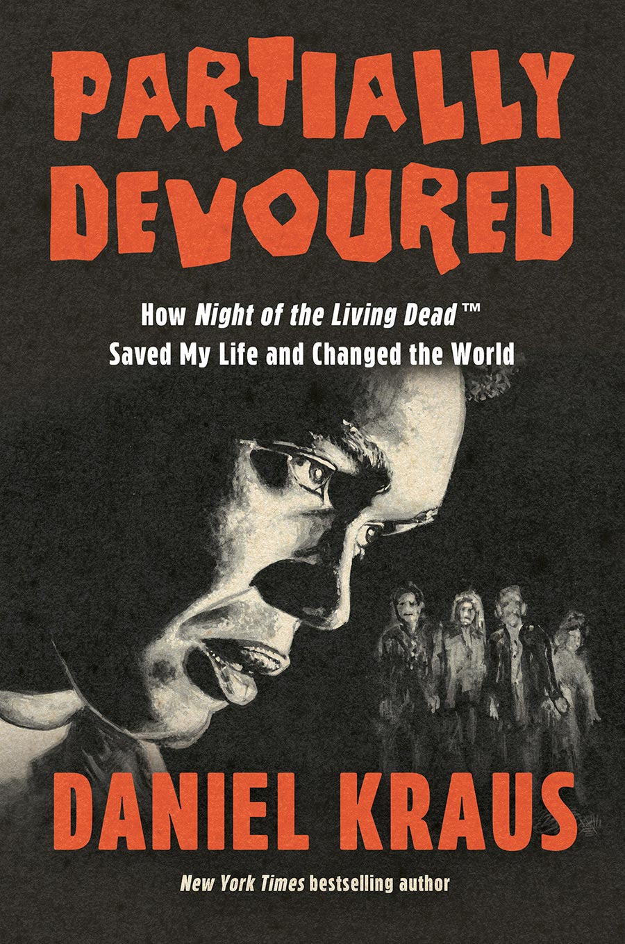 Partially Devoured How Night Of The Living Dead Save My Life And Changed The World HC