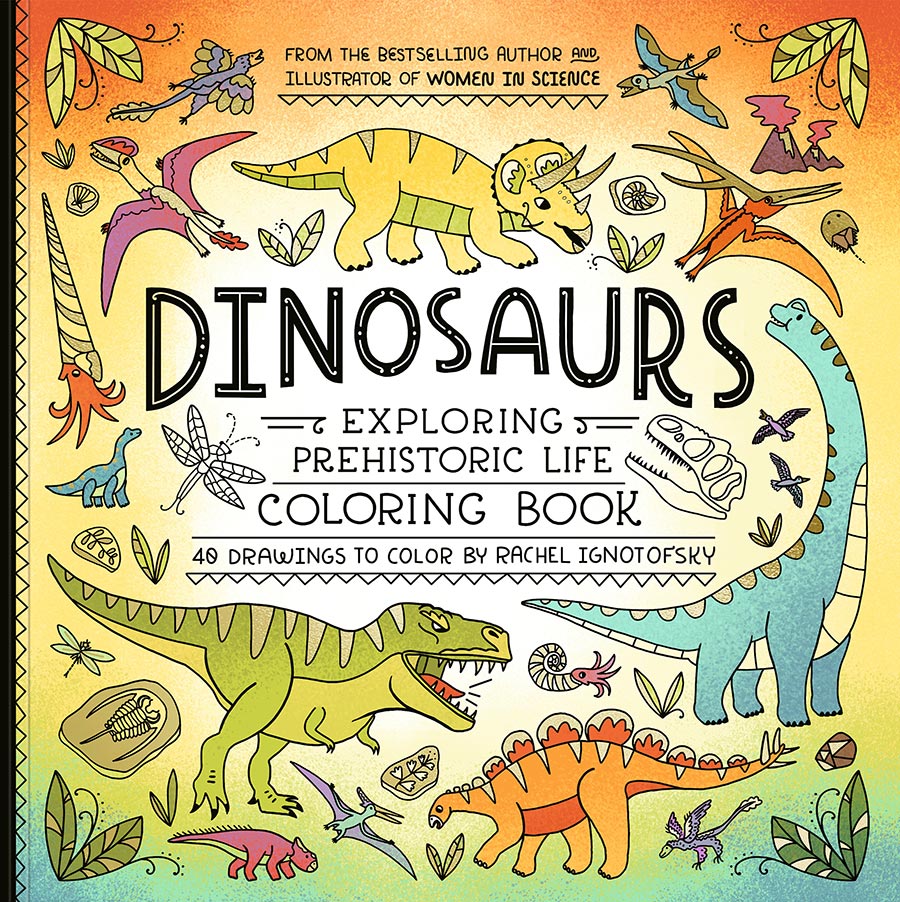 Dinosaurs Exploring Prehistoric Life Coloring Book 40 Drawings To Color By Rachel Ignotofsky TP