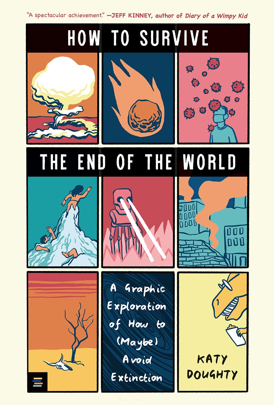 How To Survive The End Of The World A Graphic Exploration Of How To (Maybe) Avoid Extinction HC