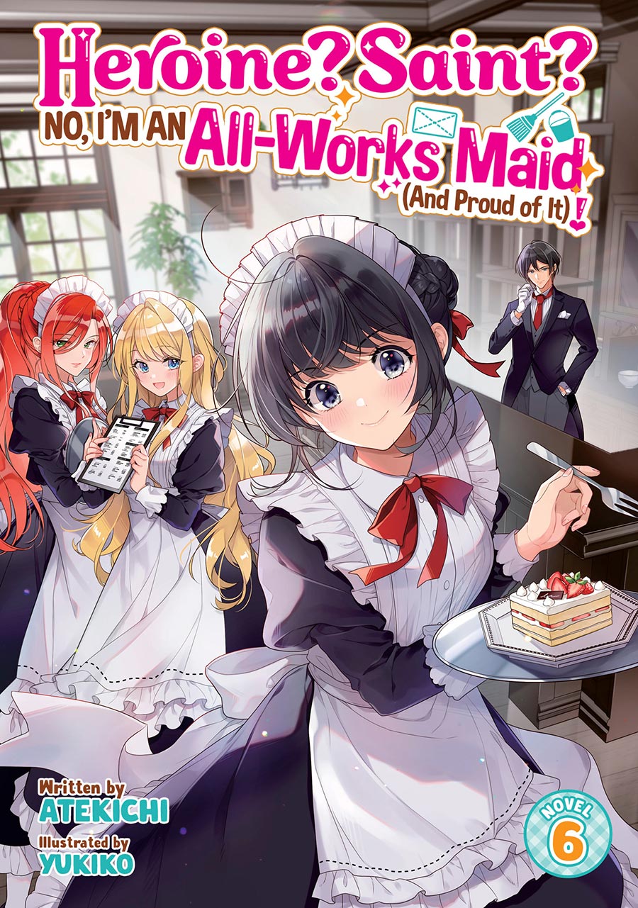 Heroine Saint No Im An All-Works Maid (And Proud of It) Light Novel Vol 6