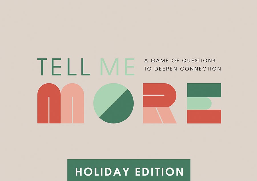 Tell Me More A Game Of Questions To Deepen Connection Holiday Edition