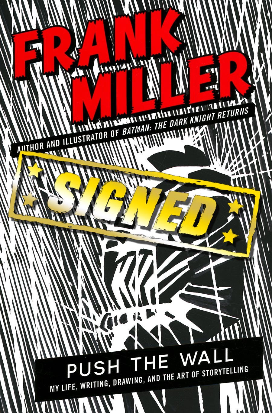Push The Wall My Life Writing Drawing And The Art Of Storytelling HC Signed By Frank Miller
