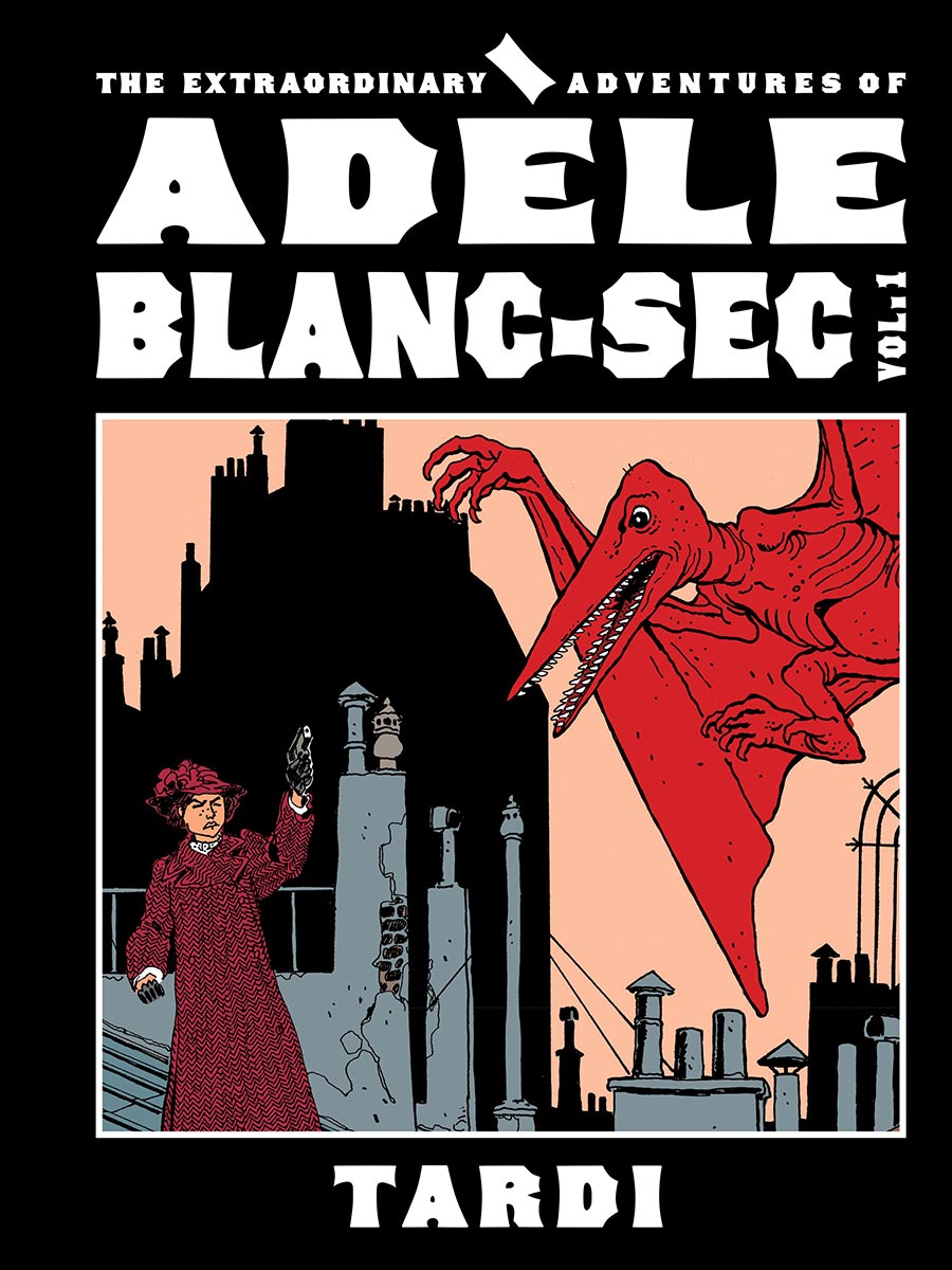 Extraordinary Adventures Of Adele Blanc-Sec Vol 1 HC