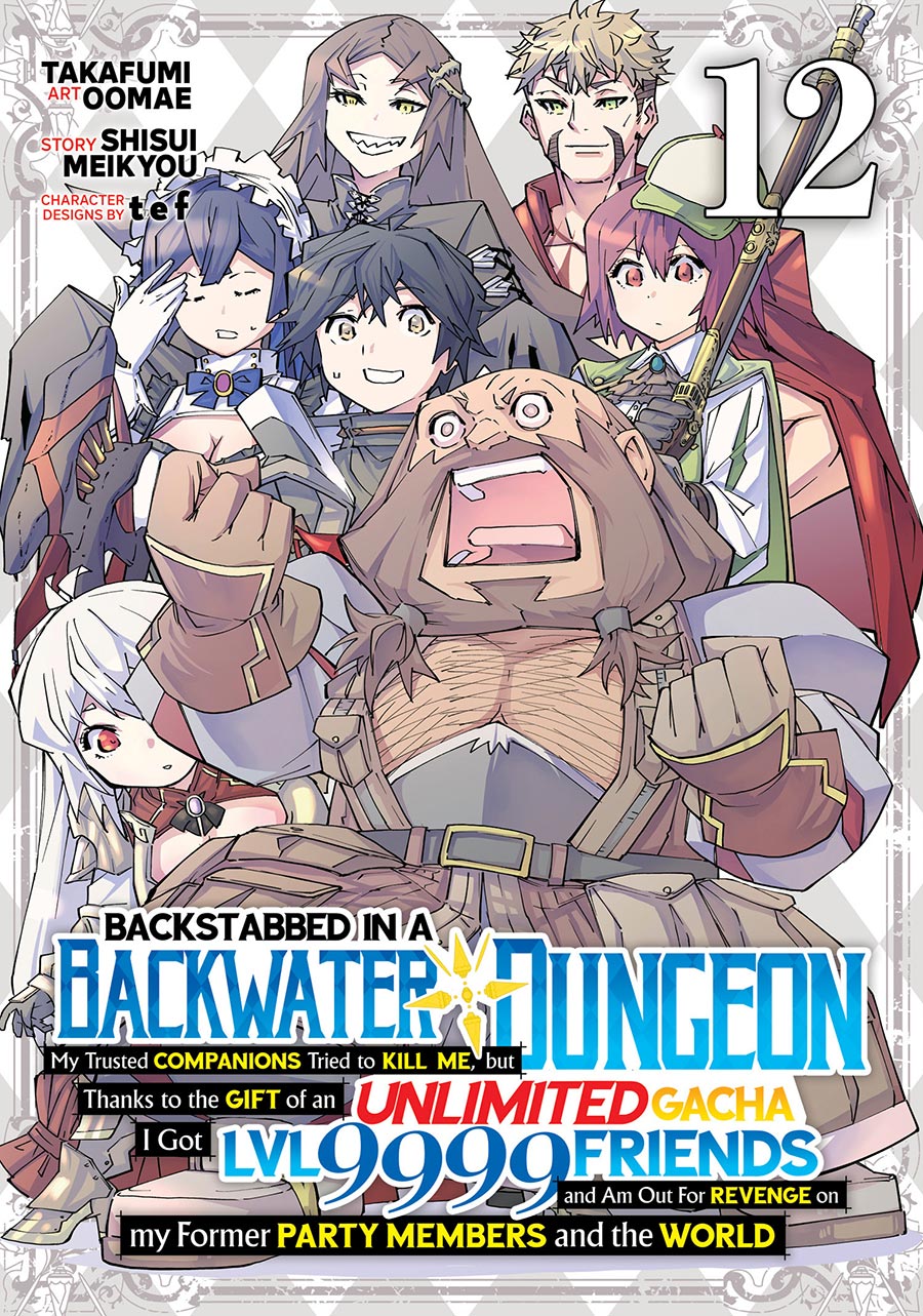 Backstabbed In Backwater Dungeon My Trusted Companions Tried To Kill Me But Thanks To Gift Of Unlimited Gacha I Got Level 9999 Friends Vol 12 GN
