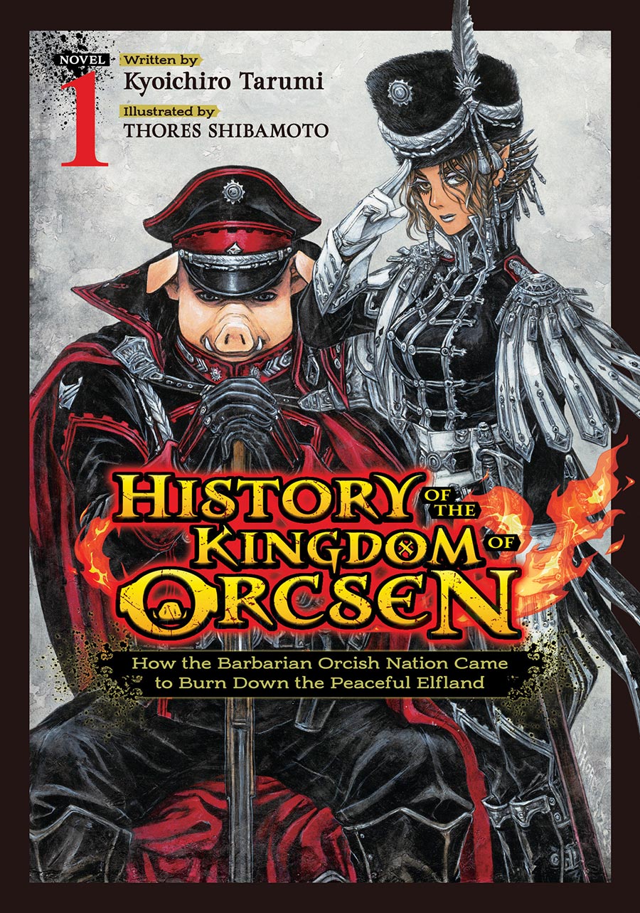 History Of The Kingdom Of Orcsen How The Barbarian Orcish Nation Came To Burn Down The Peaceful Elfland Light Novel Vol 1