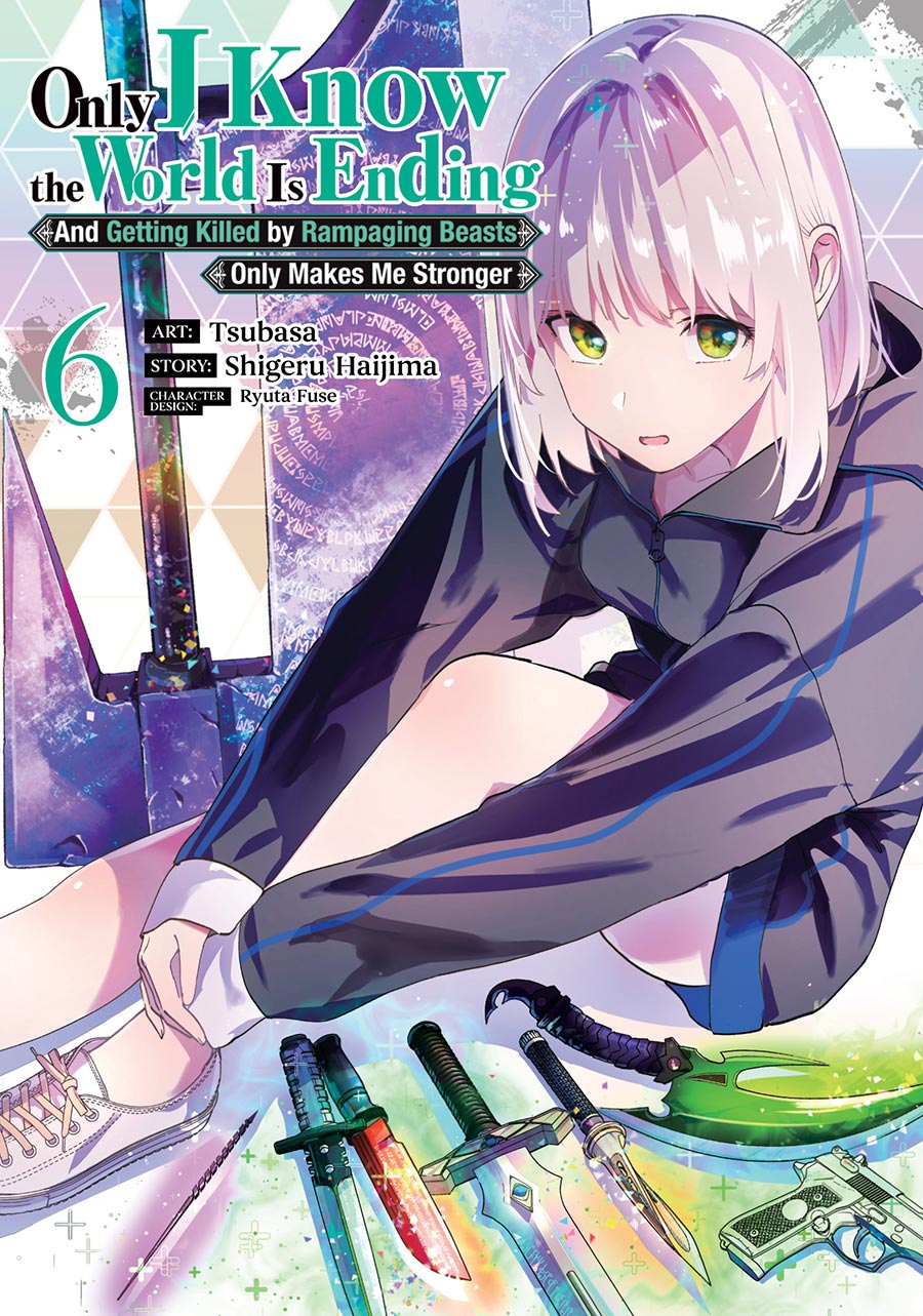 Only I Know The World Is Ending And Getting Killed By Rampaging Beasts Only Makes Me Stronger Vol 6 GN