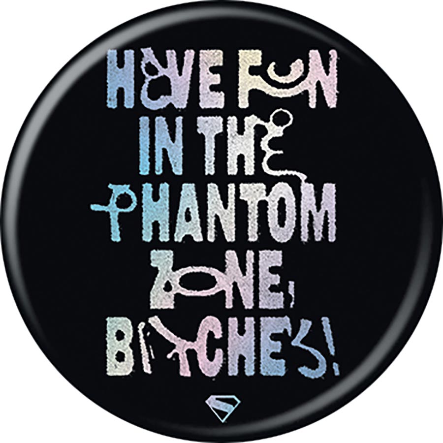 DC Comics 1.25-Inch Button Supergirl 2026 - Have Fun In The Phantom Zone (BOY80298)