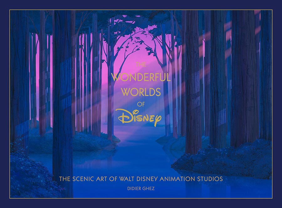 Disney The Wonderful Worlds Of Disney The Scenic Art Of Walt Disney Animation Studios HC