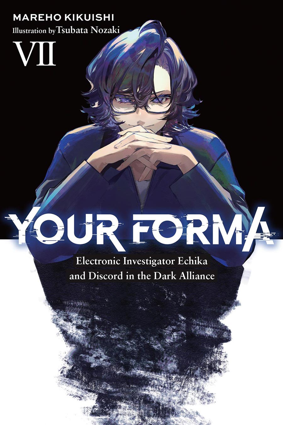 Your Forma Light Novel Vol 7 Electronic Investigator Echika And Discord In The Dark Alliance