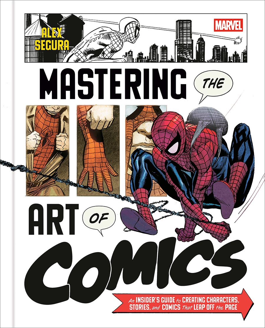 Marvels Mastering The Art Of Comics An Insiders Guide To Creating Characters Stories And Comics That Leap Off The Page HC