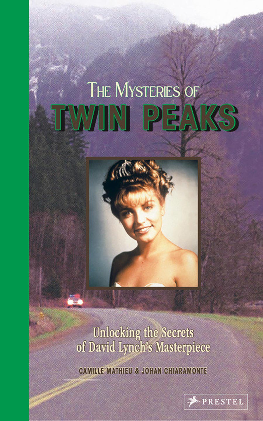 Mysteries Of Twin Peaks Unlocking The Secrets Of David Lynchs Masterpiece HC