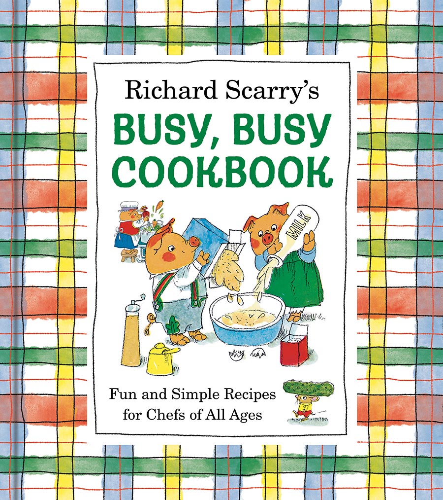 Richard Scarrys Busy Busy Cookbook Fun And Simple Recipes For Chefs Of All Ages HC