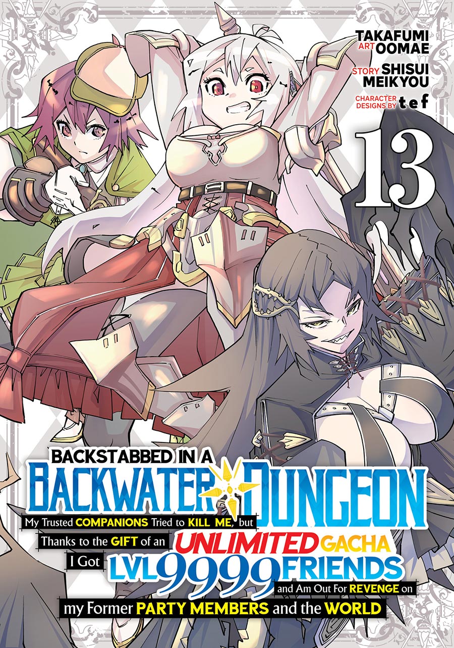 Backstabbed In Backwater Dungeon My Trusted Companions Tried To Kill Me But Thanks To Gift Of Unlimited Gacha I Got Level 9999 Friends Vol 13 GN
