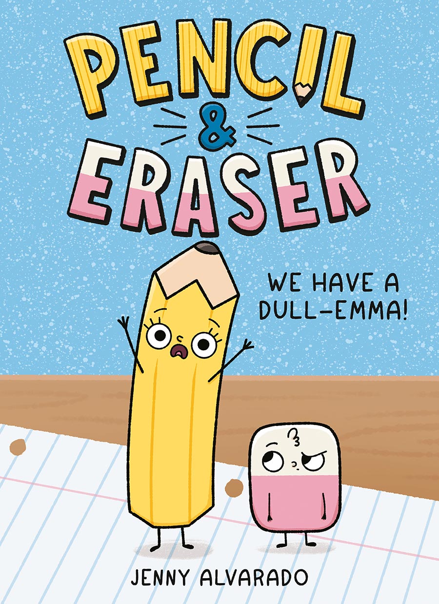 Pencil & Eraser We Have A Dull-Emma An Early Reader Graphic Novel TP