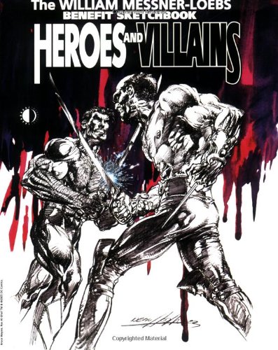 Heroes And Villains William Messner-Loeb Benefit Sketchbook