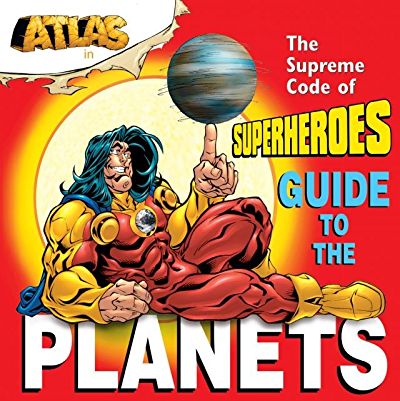 Atlas Superheroes Guide To Planets HC
