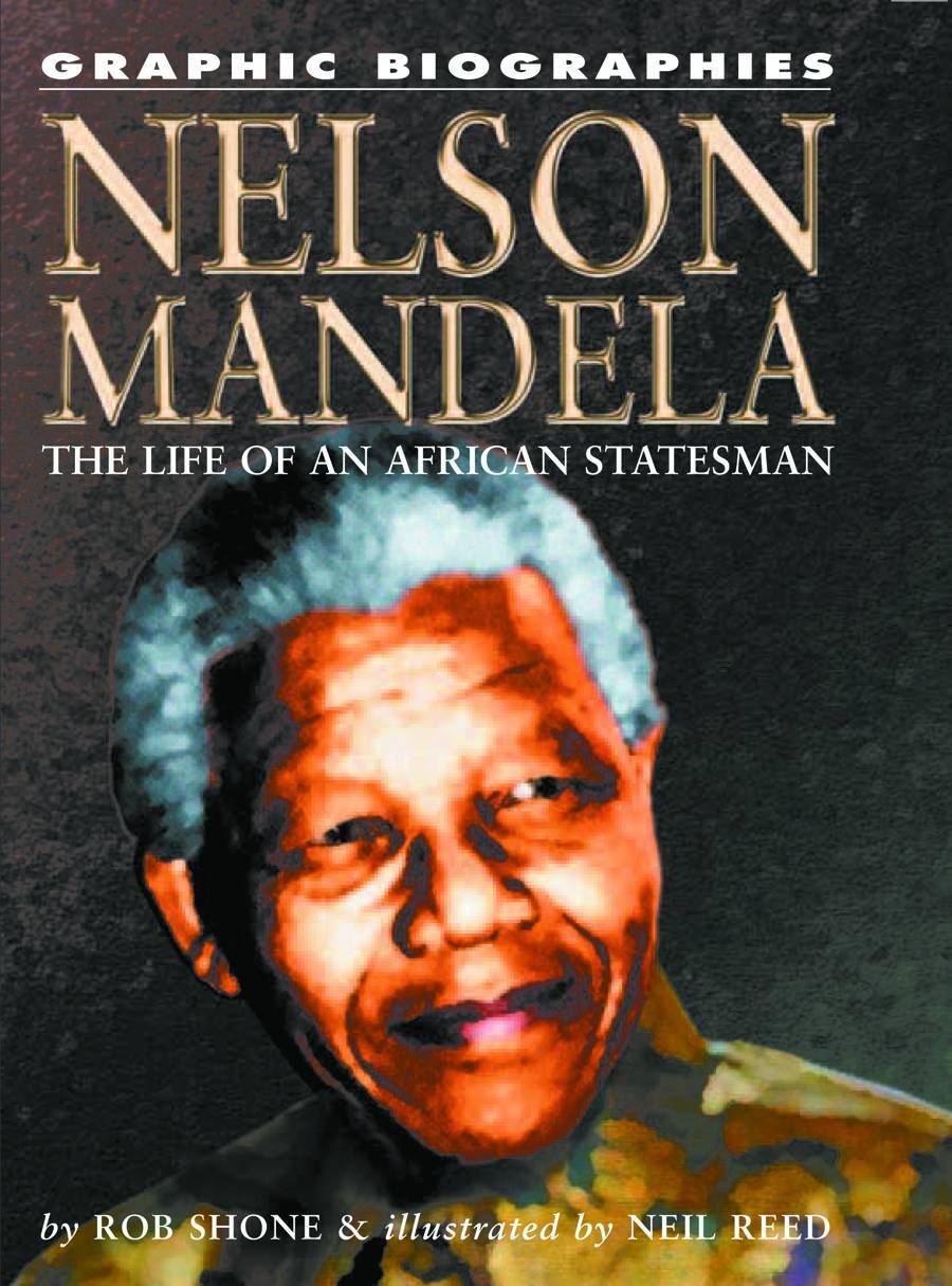 Graphic Biographies Nelson Mandela The Life Of An African Statesman GN