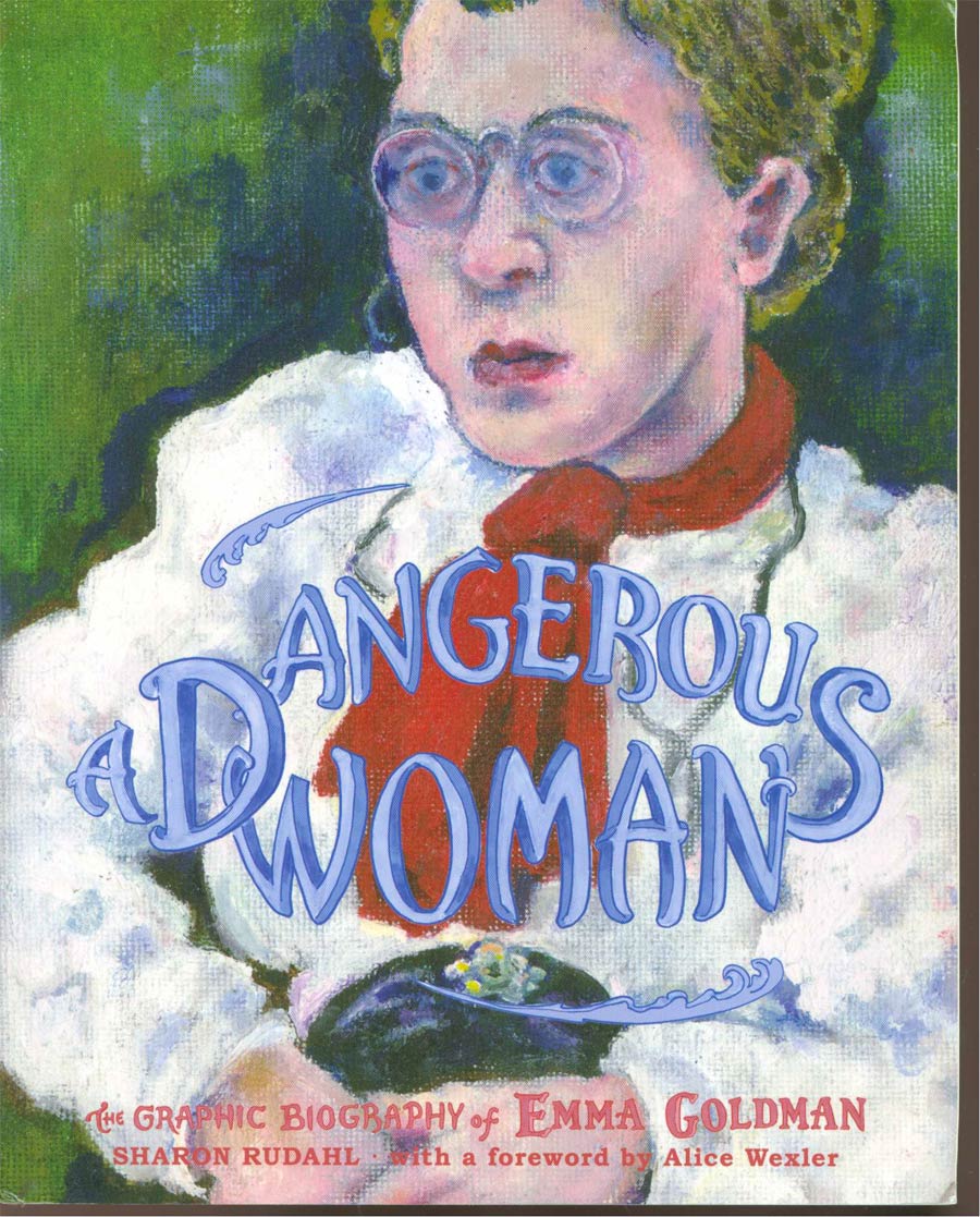 Dangerous Woman The Graphic Biography Of Emma Goldman GN